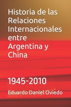Historia de las Relaciones Internacionales entre Argentina y China: 1945-2010