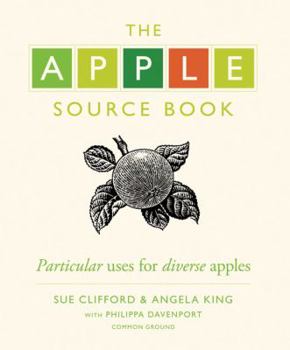 Hardcover The Apple Source Book: Particular Uses for Diverse Apples Book
