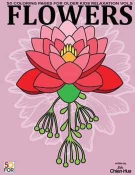 Paperback Flowers 50 Coloring Pages For Older Kids Relaxation Vol.5 Book