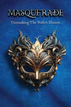 Paperback Masquerade: Unmasking The Perfect Illusion Book