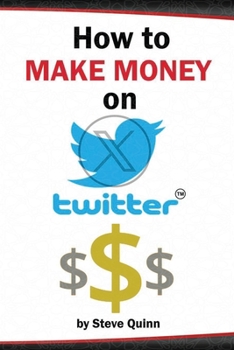 Paperback How To Make Money on Twitter: The Ultimate Guide to Monetization Book
