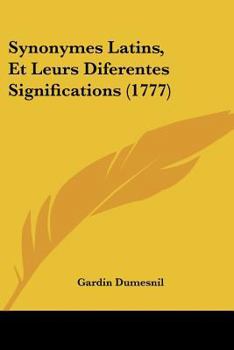 Paperback Synonymes Latins, Et Leurs Diferentes Significations (1777) [French] Book