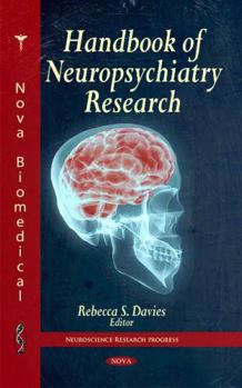 Hardcover Handbook of Neuropsychiatry Research (Neuroscience Research Progress) Book