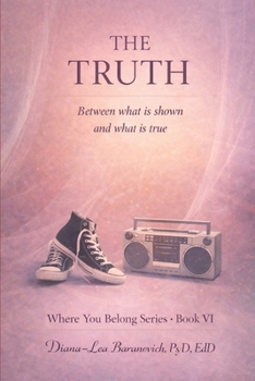 The Truth: Between what is shown and what is true (Where You Belong Series: Book I)