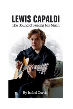 Paperback Lewis Capaldi: The Sound of Feeling Too Much Book