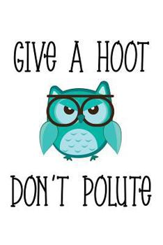 Paperback Give a Hoot Don't Polute Book