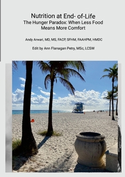 Paperback Nutrition at End-of-Life: The Hunger Paradox: When Less Food Means More Comfort Book