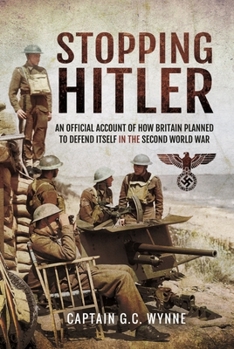 Paperback Stopping Hitler: An Official Account of How Britain Planned to Defend Itself in the Second World War Book