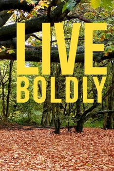 Live Boldly: Live with Passion Motivational and Inspirational Note-taking Notebook | 6x9 inch Blank, Lined Notebook for Road Trips, Travel Adventures, ... Notebook for Journaling and Note-taking