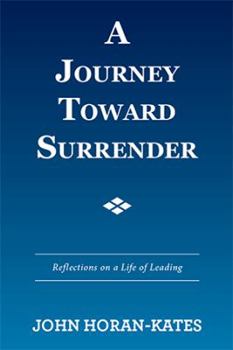 Paperback A Journey Toward Surrender: Reflections on a Life of Leading Book