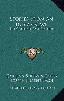 Stories From An Indian Cave: The Cherokee Cave Builders