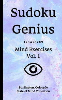 Paperback Sudoku Genius Mind Exercises Volume 1: Burlington, Colorado State of Mind Collection Book