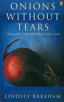 Paperback Onions Without Tears: Cooking with Onions and Shallots, Garlic, Leeks Book