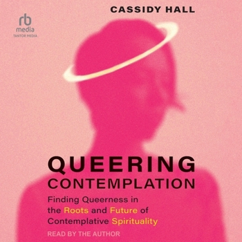 Audio CD Queering Contemplation: Finding Queerness in the Roots and Future of Contemplative Spirituality Book