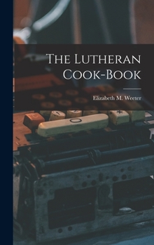 Hardcover The Lutheran Cook-Book Book