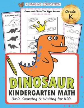 Paperback Dinosaur Kindergarten Math Grade K: Basic Counting and Writing for Kids Book