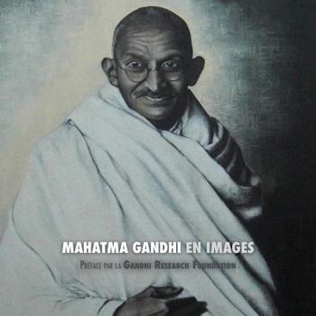 Paperback Mahatma Gandhi en Images: Préface de la Gandhi Research Foundation [French] Book