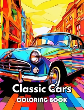 Paperback Classic Cars Coloring Book for Adult: New Edition 100+ Unique and Beautiful High-quality Designs Book