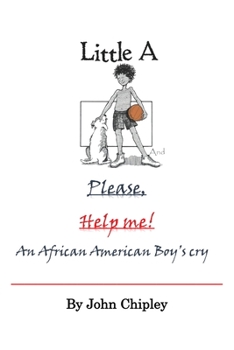 Paperback Little A and Please, Help Me: An African American Boy's Cry Book