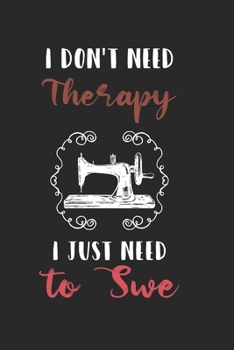 Paperback I Dont Need Therapy I Just Need to Swe: Lined Notebook / Journal Gift, 120 pages, 6x9 for Writing & Journaling Book