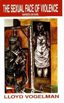 Paperback The Sexual Face of Violence: Rapists on Rape Book