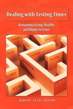 Paperback Dealing with Testing Times: Remaining Strong, Healthy and Happy in Crises Book