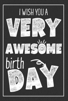 Original Notebook Birthday Gift: Blank Lined Notebook - Awesome Birth Day Gifts Idea For Him, For Her, For Wife, For Husband, Son, Daughter, Brother, Sister