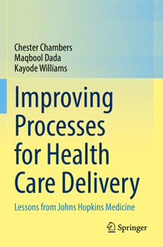 Paperback Improving Processes for Health Care Delivery: Lessons from Johns Hopkins Medicine Book