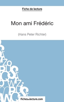 Paperback Mon ami Frédéric de Hans Peter Richter (Fiche de lecture): Analyse complète de l'oeuvre [French] Book