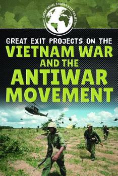 Library Binding Great Exit Projects on the Vietnam War and the Antiwar Movement Book