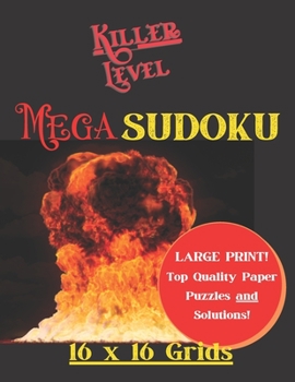 Paperback KILLER LEVEL MEGA SUDOKU 16X16 Grids: Large Print, Easy to Read MEGA SUDOKU Puzzles and Solutions, 8.5" X 11", A Great Gift Idea [Large Print] Book