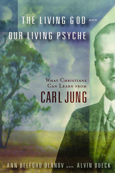 Paperback The Living God and Our Living Psyche: What Christians Can Learn from Carl Jung Book