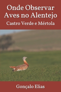 Paperback Onde Observar Aves no Alentejo: Castro Verde e Mértola [Portuguese] Book