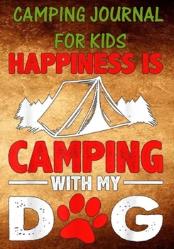 Camping Journal For Kids: Perfect RV Journal/Camping Diary or Gift for Kids : Over 120 Pages with Prompts for Writing: Capture Memories, Camping ... Camping Gift (Camping Journals)