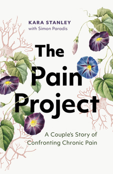 Paperback The Pain Project: A Couple's Story of Confronting Chronic Pain Book