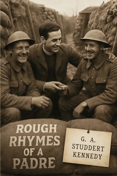 Rough Rhymes of a Padre: The First World War Poetry of Woodbine Willie