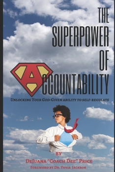 Paperback The Superpower of Accountability: Unlocking Your God-give Ability to Self-Regulate Book