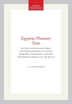 Hardcover Egyptian Planetary Texts: On Some Astronomical Papyri and Related Problems of Ancient Geography Transactions, American Philosophical Society (Vol. 32, Book