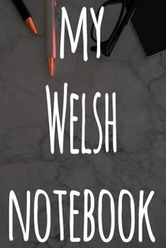 Paperback My Welsh Notebook: The perfect gift for anyone learning a new language - 6x9 119 page lined journal! Book
