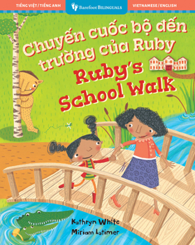 Ruby’s School Walk (Bilingual Vietnamese & English) (Barefoot Bilinguals) (Vietnamese and English Edition)