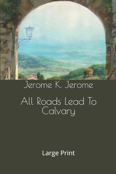 All Roads Lead To Calvary: Large Print