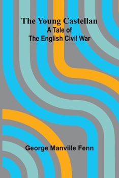 Paperback The Young Castellan: A Tale of the English Civil War Book