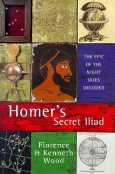 Hardcover Homer's Secret Lliad: The Epic of the Night Skies Decoded Book