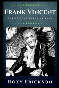 Paperback Frank Vincent Stress Away Coloring Book: An Adult Coloring Book Based on The Life of Frank Vincent. Book