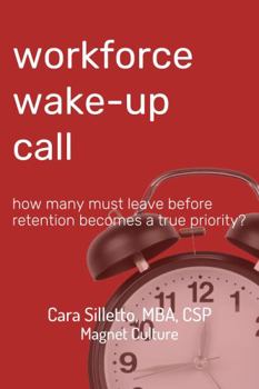 Staple Bound Bundle of 10: Workforce Wake-Up Call: How Many Must Leave Before Retention Becomes a True Priority? Book
