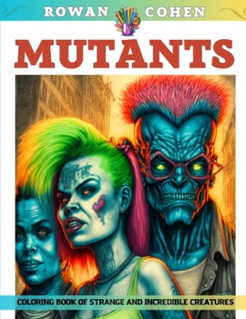 Paperback Mutants - Coloring Book of Strange and Incredible Creatures Book