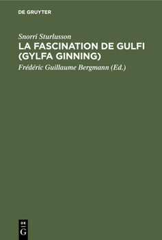 Hardcover La Fascination de Gulfi (Gylfa Ginning): Traité de Mythologie Scandinave [French] Book