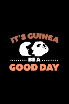 It's guinea be a good day: Dot Grid Journal Notebook For Pig Lovers(6x9-100 Pages)