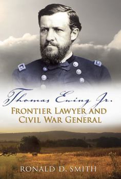 Hardcover Thomas Ewing Jr.: Frontier Lawyer and Civil War Generalvolume 1 Book
