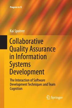 Paperback Collaborative Quality Assurance in Information Systems Development: The Interaction of Software Development Techniques and Team Cognition Book